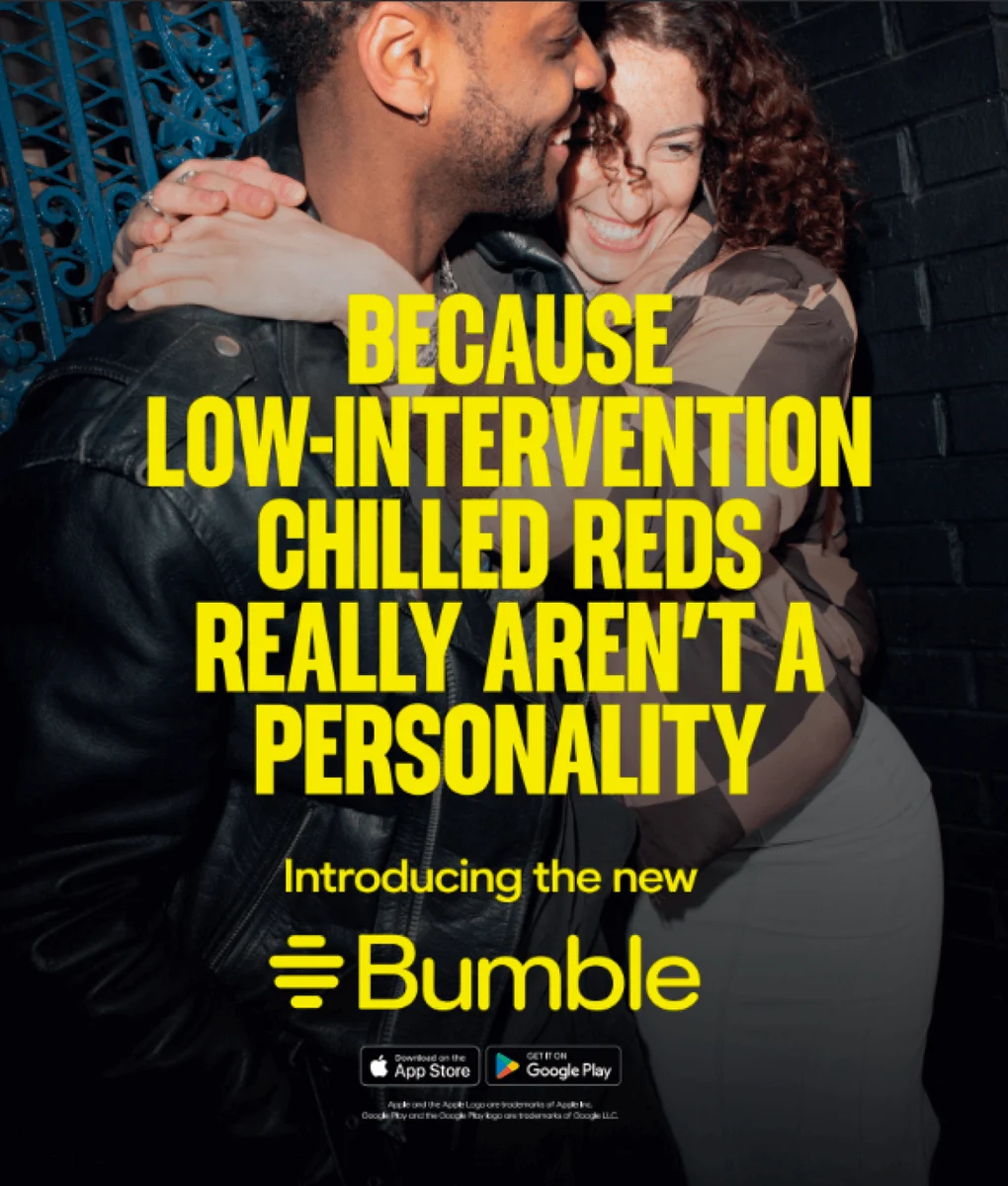 Bumble poster: 'Because low-intervention chilled reds really aren't a personality'