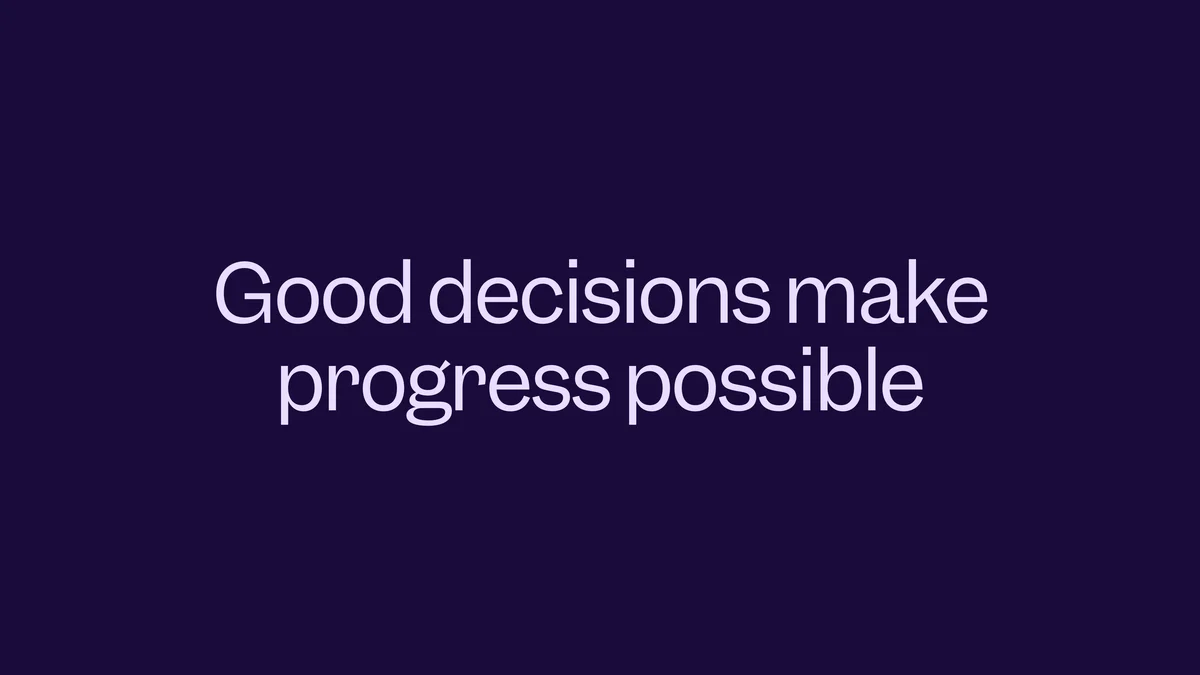 'Good decisions make progress possible' op paars